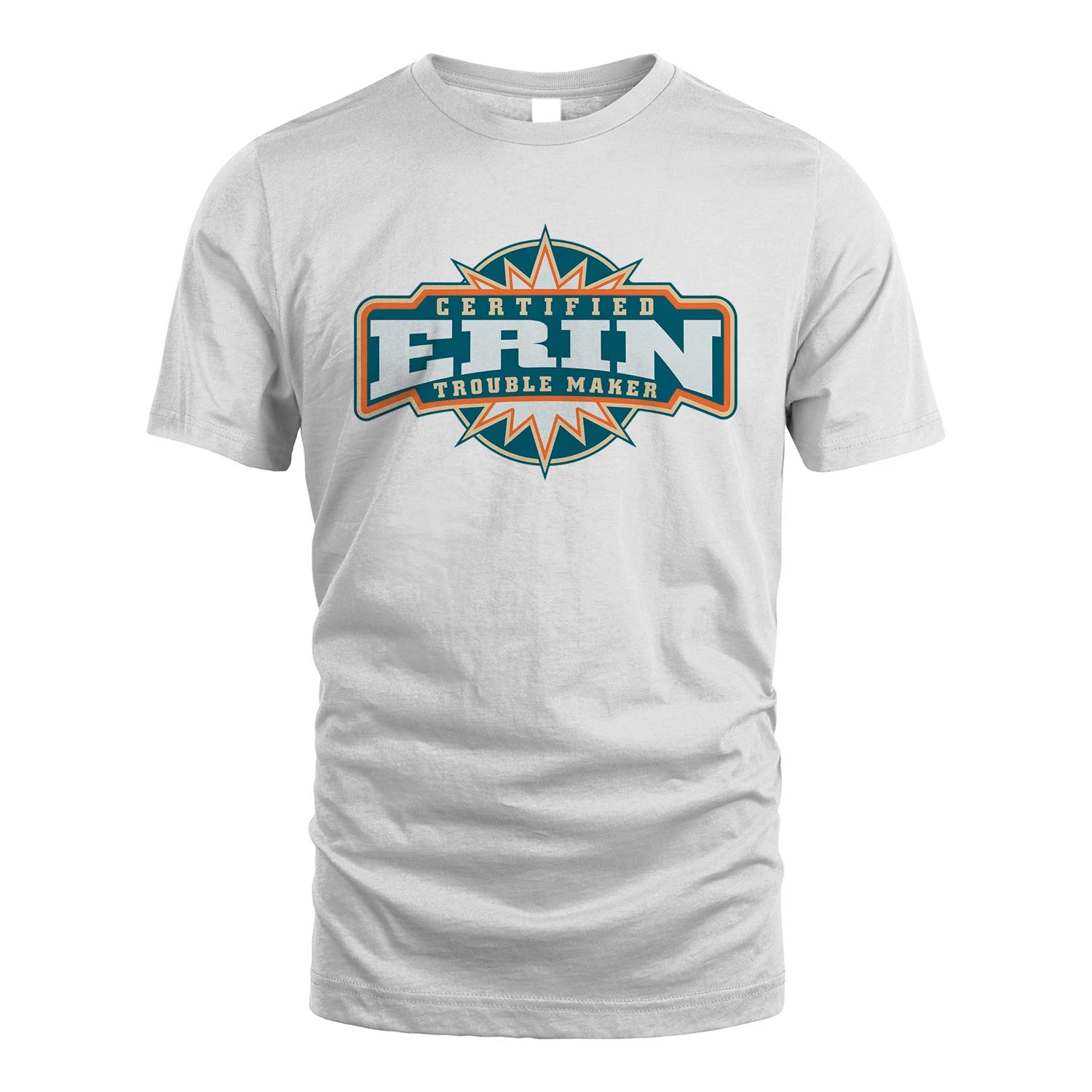 Certified Your Name Trouble Maker Shirt ERIN M1-36