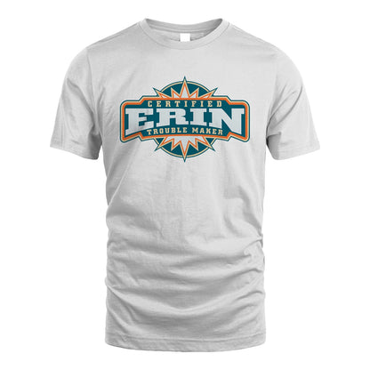 Certified Your Name Trouble Maker Shirt ERIN M1-36