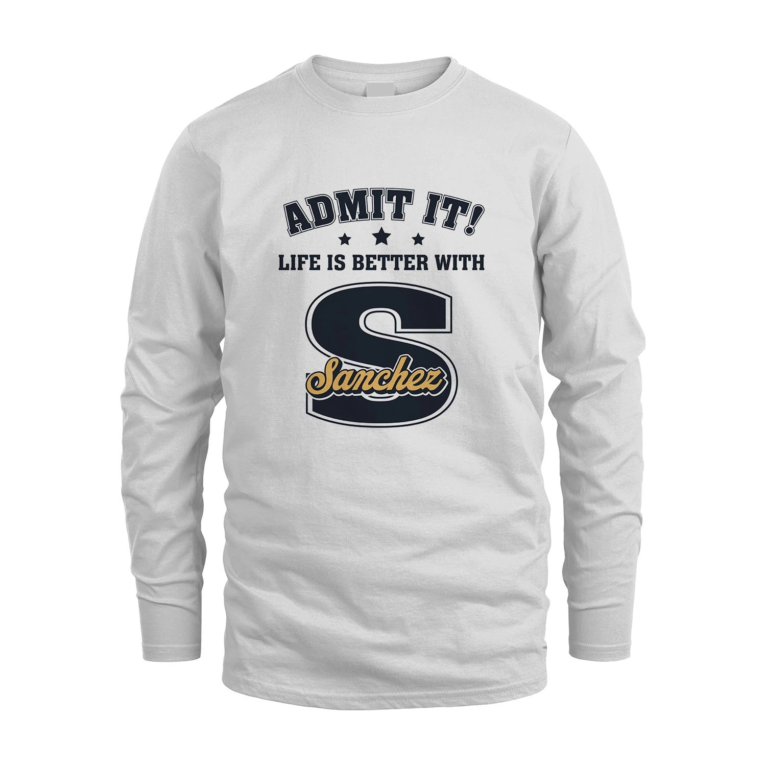 Life Is Better With Your Name Shirt SANCHEZ M1-17