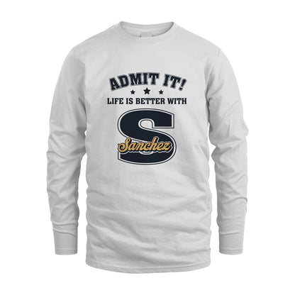 Life Is Better With Your Name Shirt SANCHEZ M1-17