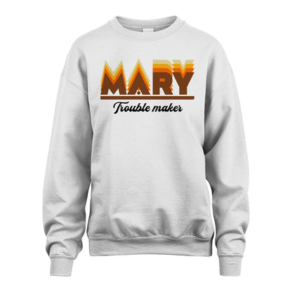 Your Name Trouble Maker Funny Shirt MARY M1-34