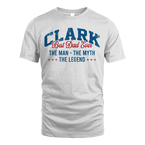 Best Dad Ever The Man The Myth The Legend CLARK M1-7