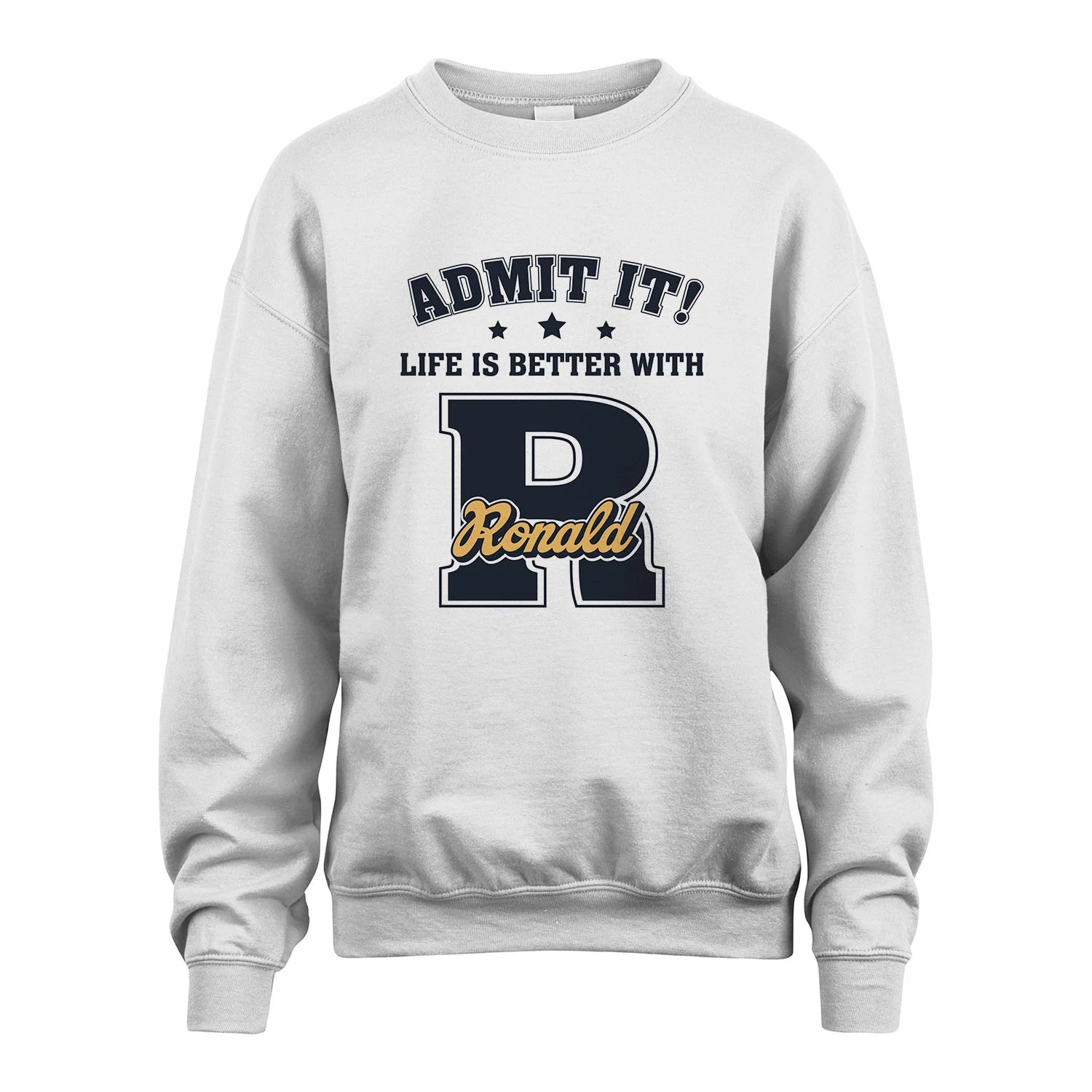 Life Is Better With Your Name Shirt RONALD M1-17