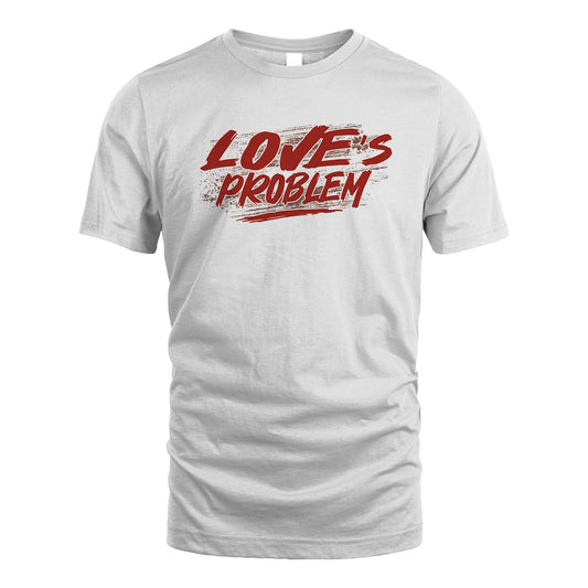 Someone's Problem Funny Shirt LOVE M1-5