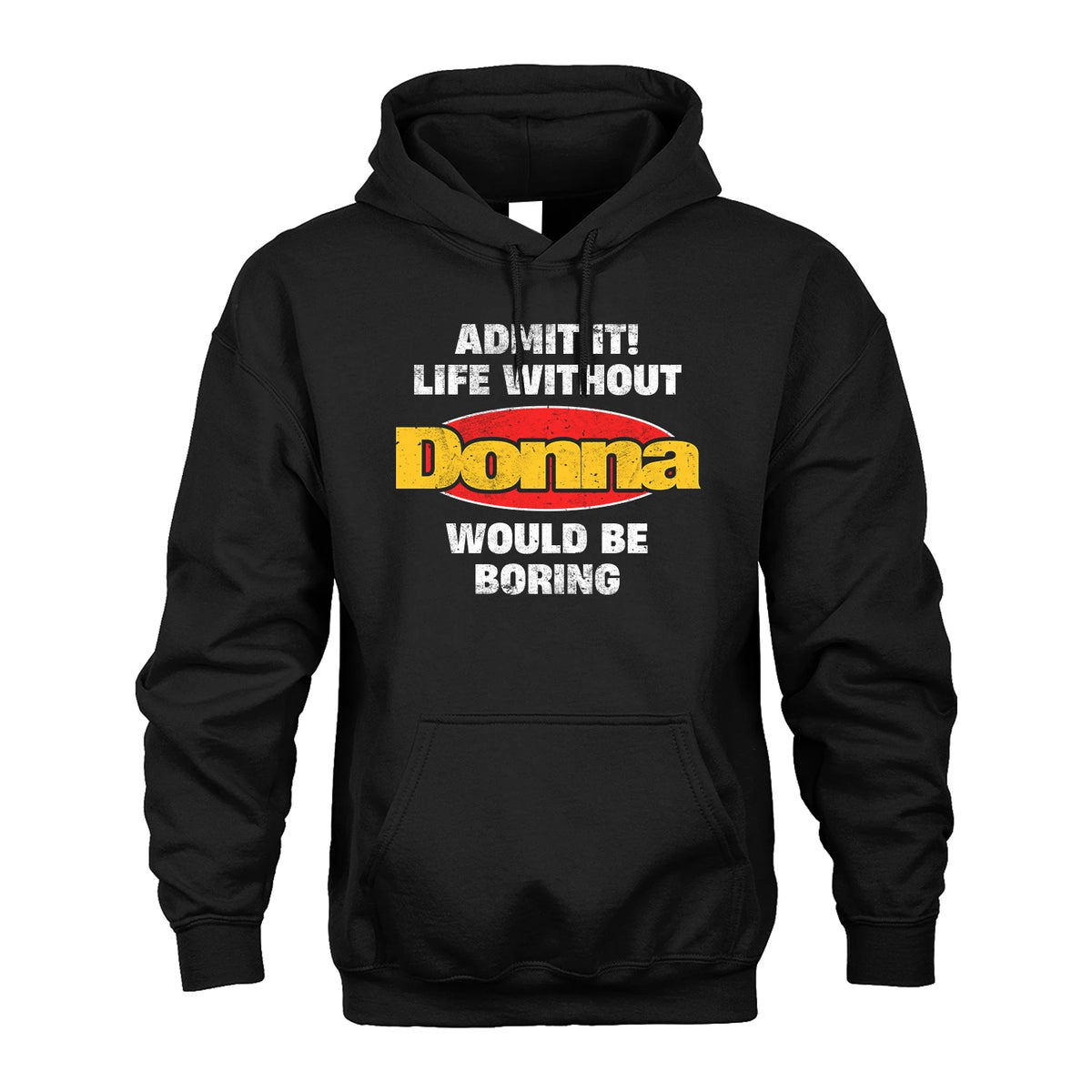 Admit It Life Without Your Name Would Be Boring Funny Custom Shirt DONNA M1-43