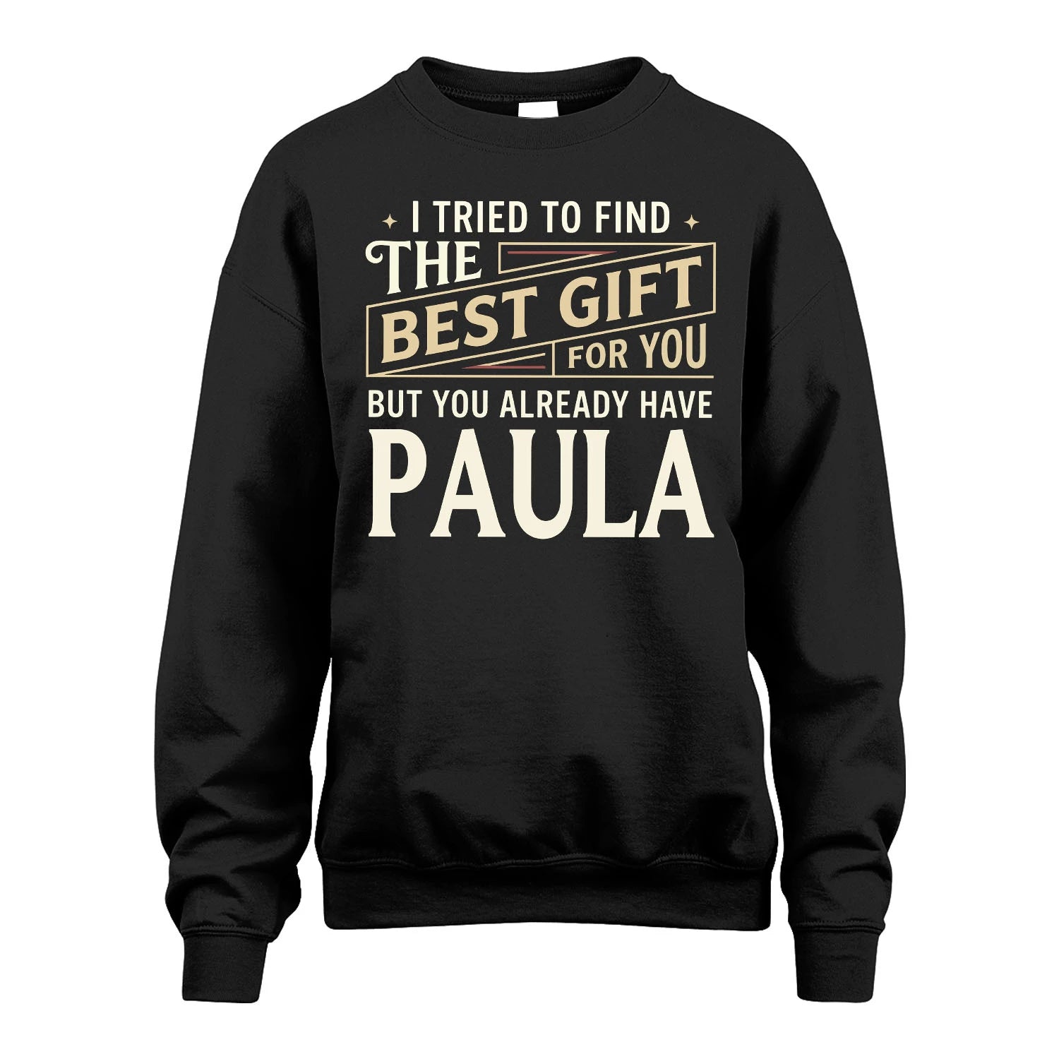 I Tried To Find The Best Gift For You Shirt PAULA M1-3
