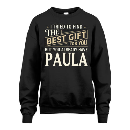 I Tried To Find The Best Gift For You Shirt PAULA M1-3