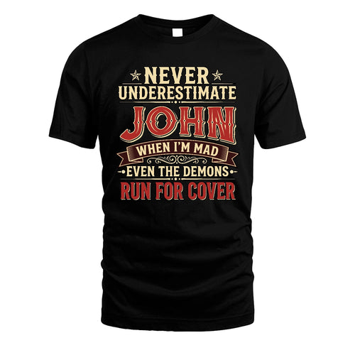 Never Underestimate When I'm Mad Shirt JOHN M1-4