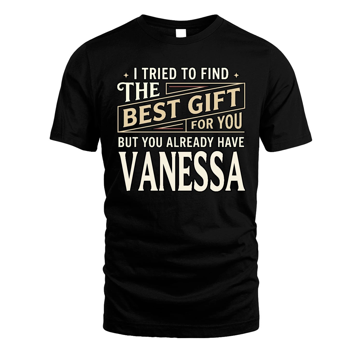 I Tried To Find The Best Gift For You Shirt VANESSA M1-3