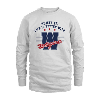 Admit It Life Is Better With Your Name Custom Shirt WAYNE M1-20