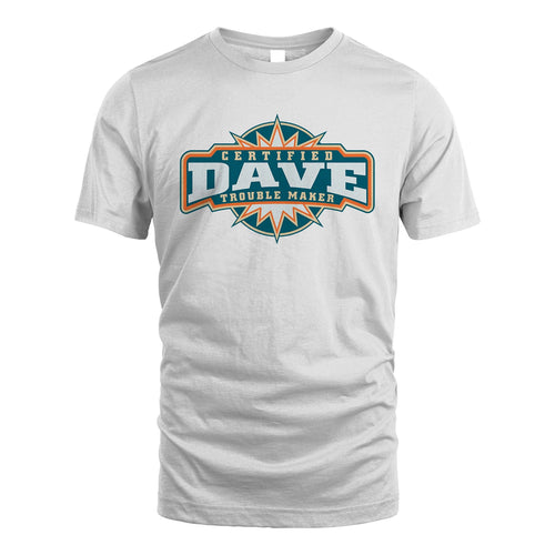 Certified Your Name Trouble Maker Shirt DAVE M1-36