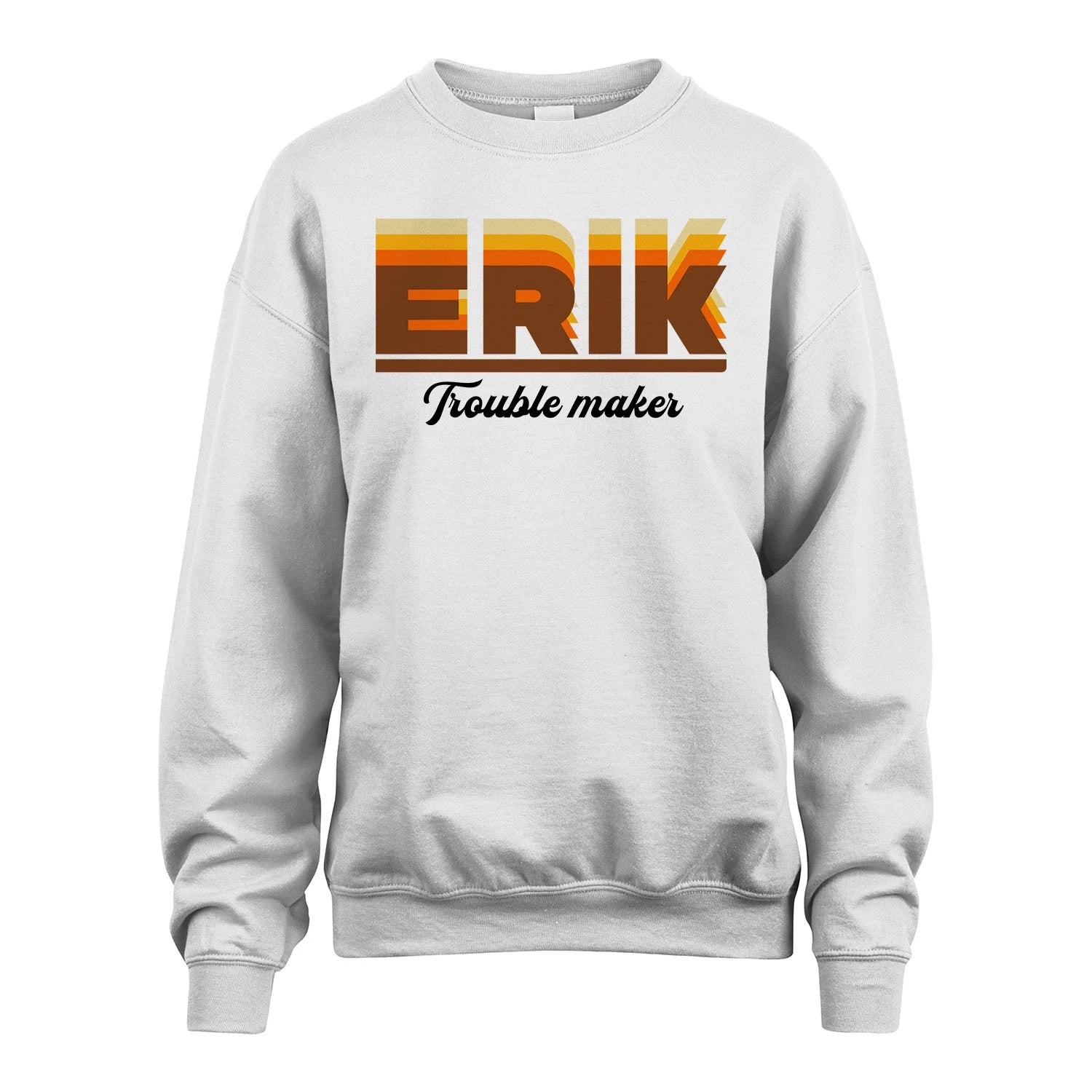 Your Name Trouble Maker Funny Shirt ERIK M1-34
