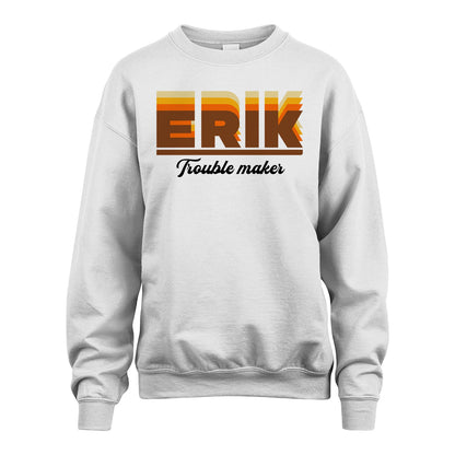 Your Name Trouble Maker Funny Shirt ERIK M1-34