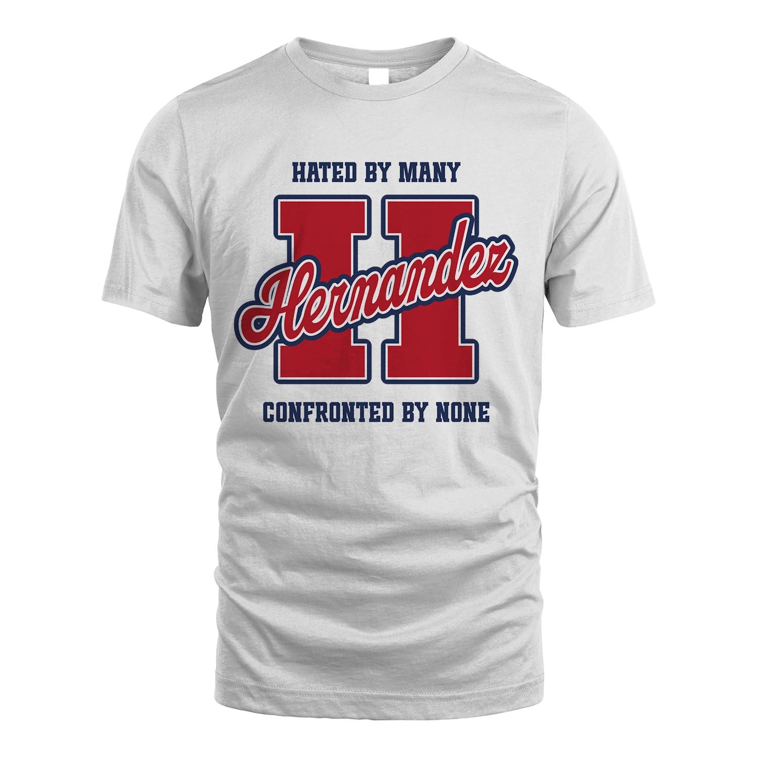 Hated By Many Confronted By None Personalized Name Shirt HERNANDEZ M1-8