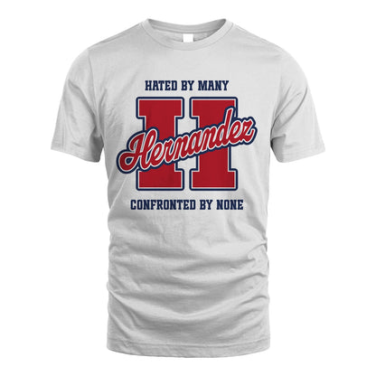 Hated By Many Confronted By None Personalized Name Shirt HERNANDEZ M1-8