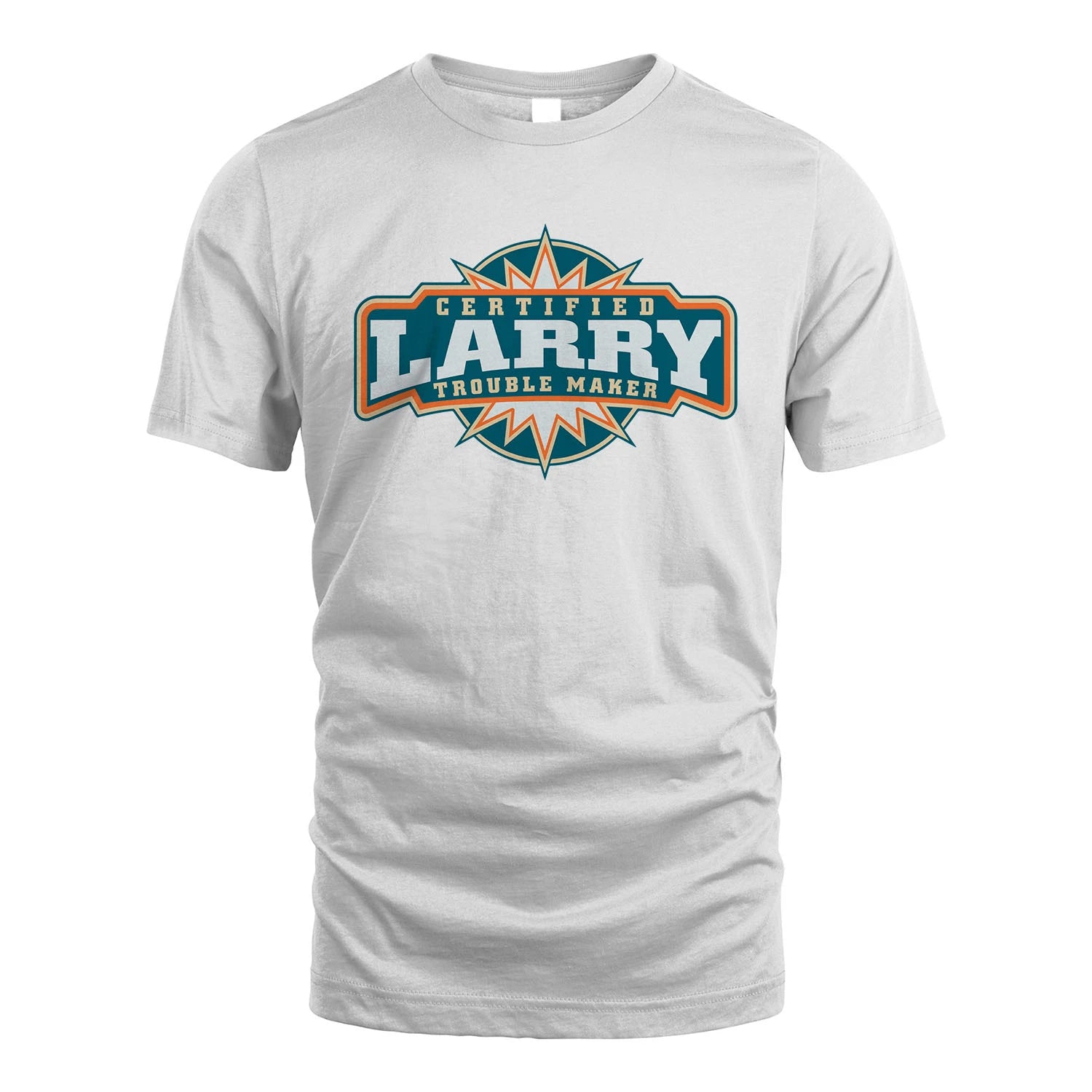 Certified Your Name Trouble Maker Shirt LARRY M1-36