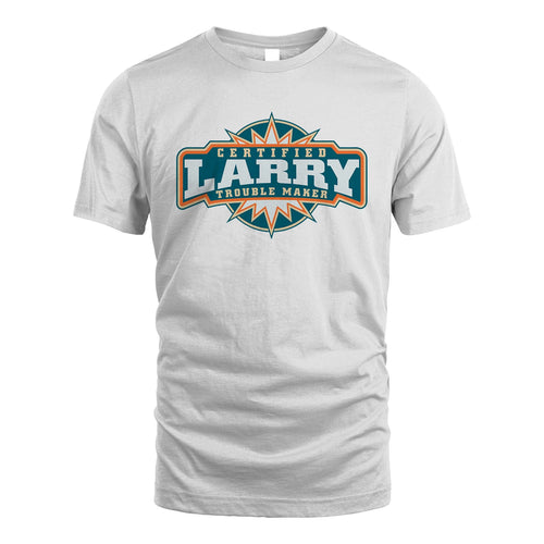 Certified Your Name Trouble Maker Shirt LARRY M1-36