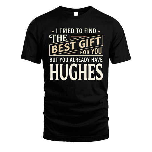I Tried To Find The Best Gift For You Shirt HUGHES M1-3