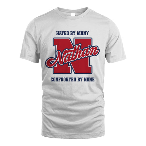 Hated By Many Confronted By None Personalized Name Shirt NATHAN M1-8