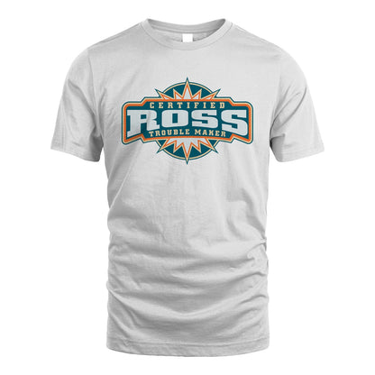 Certified Your Name Trouble Maker Shirt ROSS M1-36