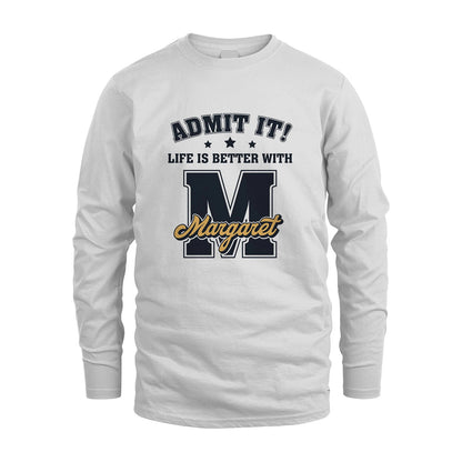 Life Is Better With Your Name Shirt MARGARET M1-17