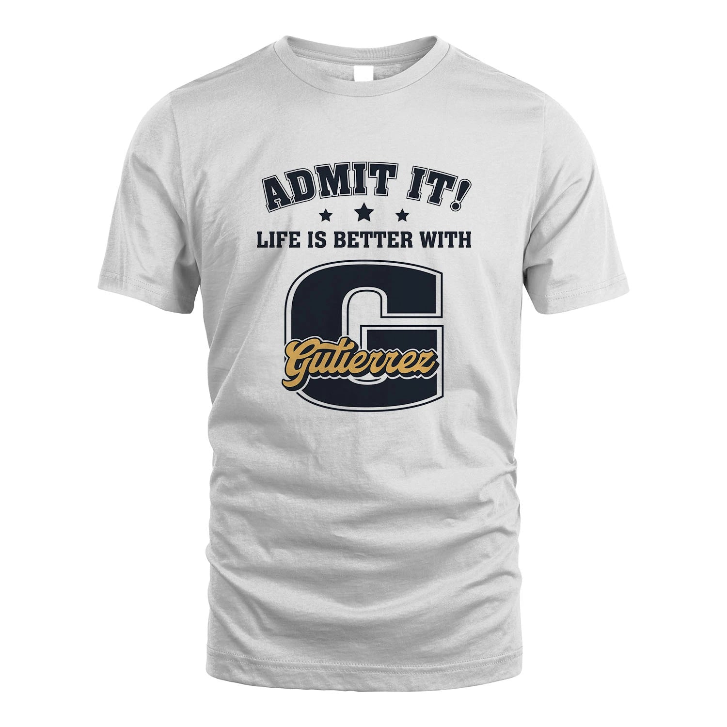 Life Is Better With Your Name Shirt GUTIERREZ M1-17
