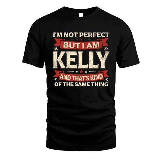 KELLY 13K1-566 I'm Not Perfect But I Am...