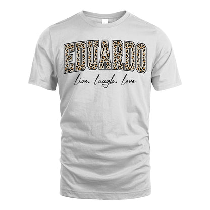 Live Laugh Love Custom Name With Leopard Pattern Shirt EDUARDO M1-13