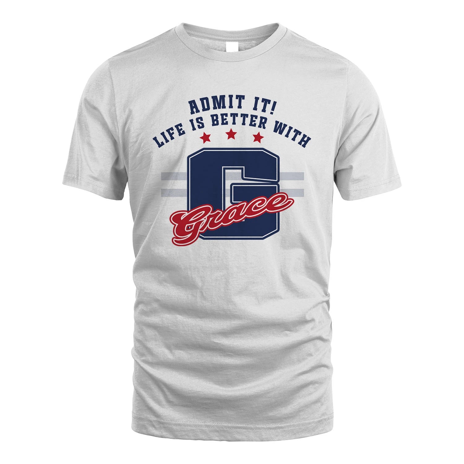 Admit It Life Is Better With Your Name Custom Shirt GRACE M1-20