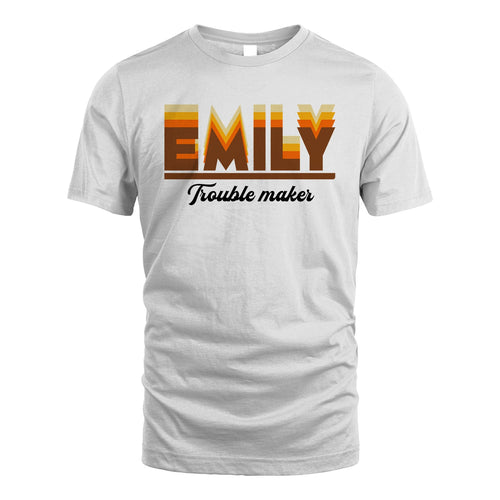 Your Name Trouble Maker Funny Shirt EMILY M1-34