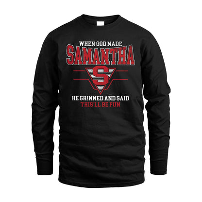 When God Made Your Name He Grinned And Said This'll Be Fun Baseball Shirt SAMANTHA M1-29