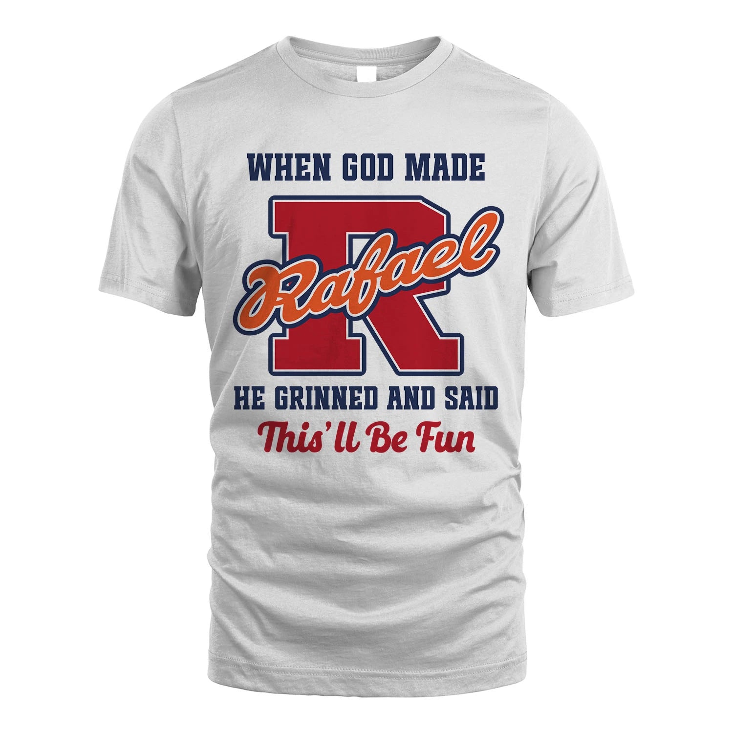 God Made Your Name Custom Shirt RAFAEL M1-16