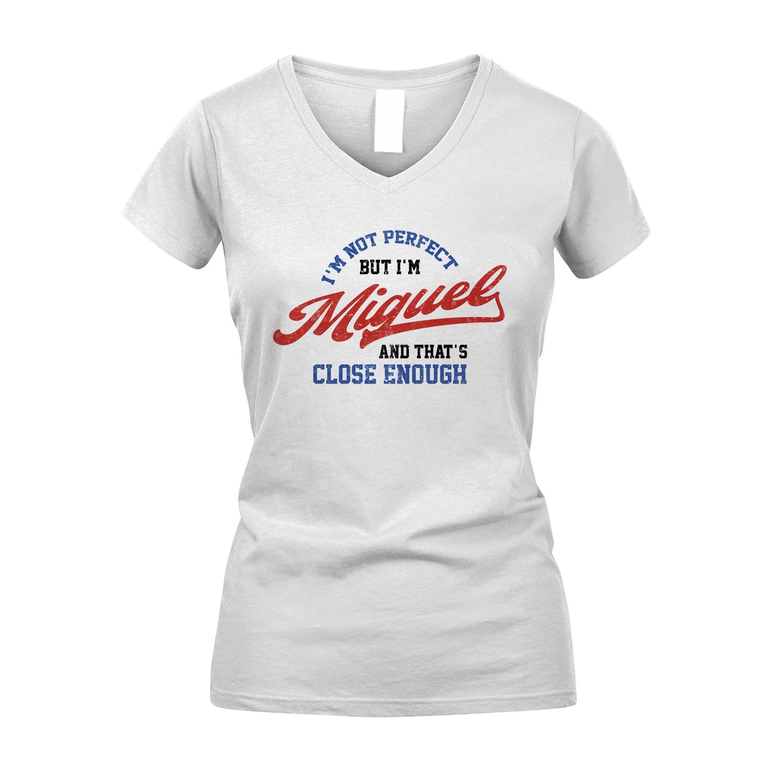 I'm Not Perfect But I'm Your Name And That's Close Enough Shirt MIGUEL M1-27