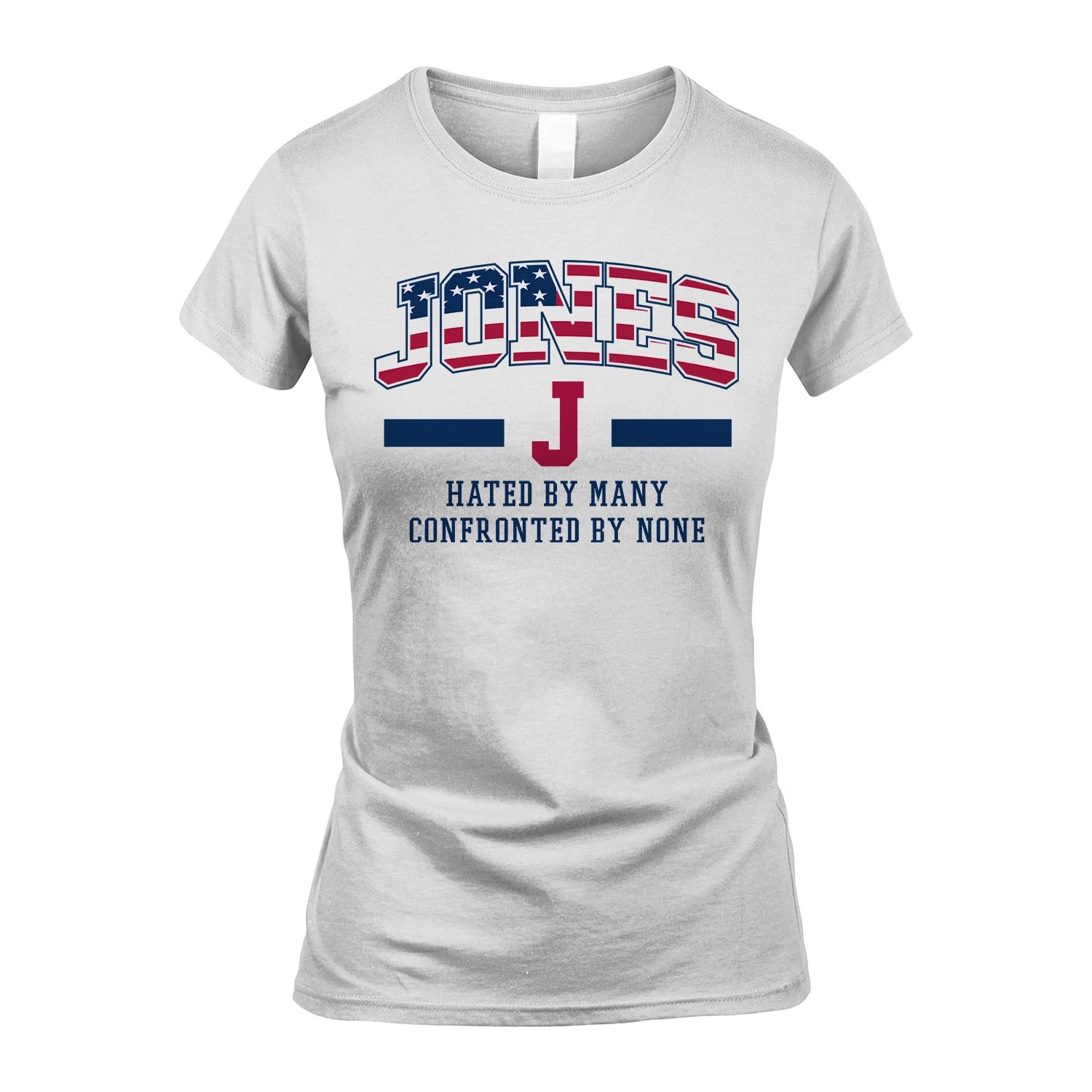 Hated By Many Confronted By None America Shirt JONES M1-10
