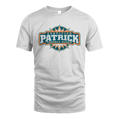 Certified Your Name Trouble Maker Shirt PATRICK M1-36