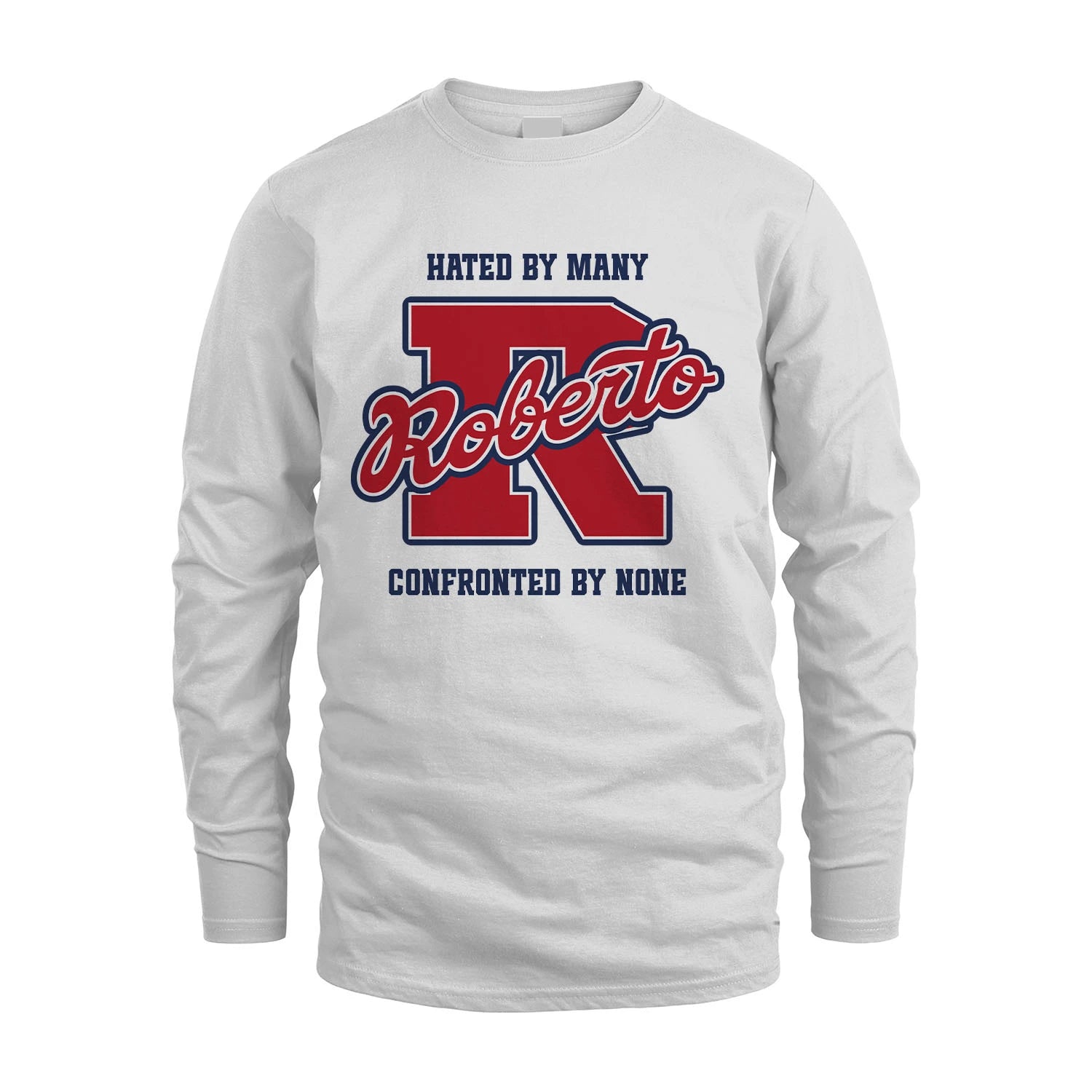 Hated By Many Confronted By None Personalized Name Shirt ROBERTO M1-8