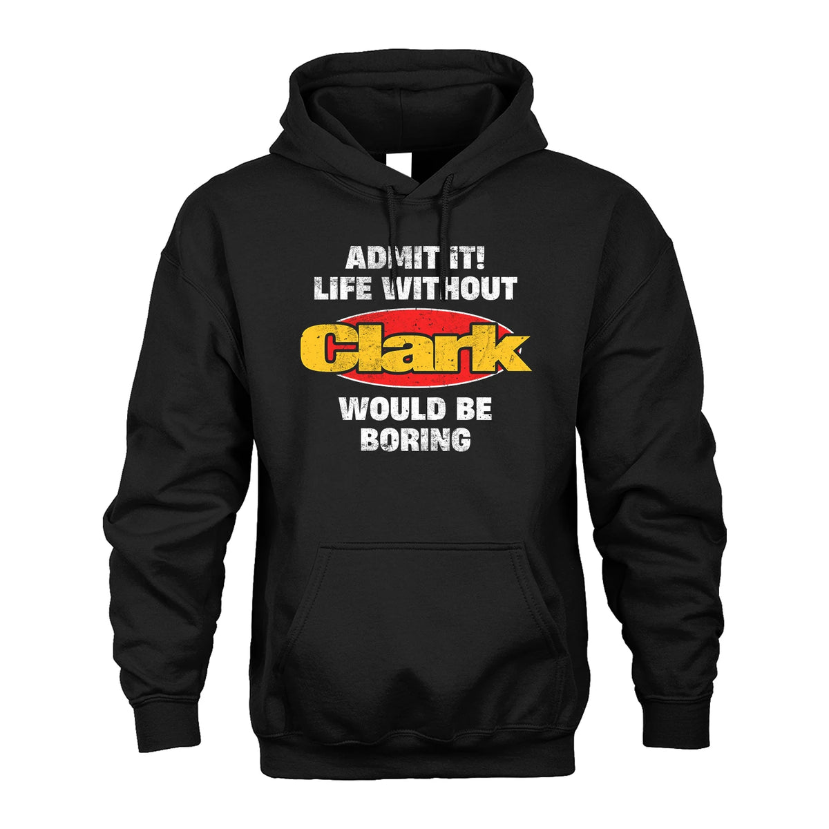 Admit It Life Without Your Name Would Be Boring Funny Custom Shirt CLARK M1-43