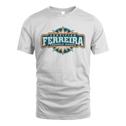 Certified Your Name Trouble Maker Shirt FERREIRA M1-36