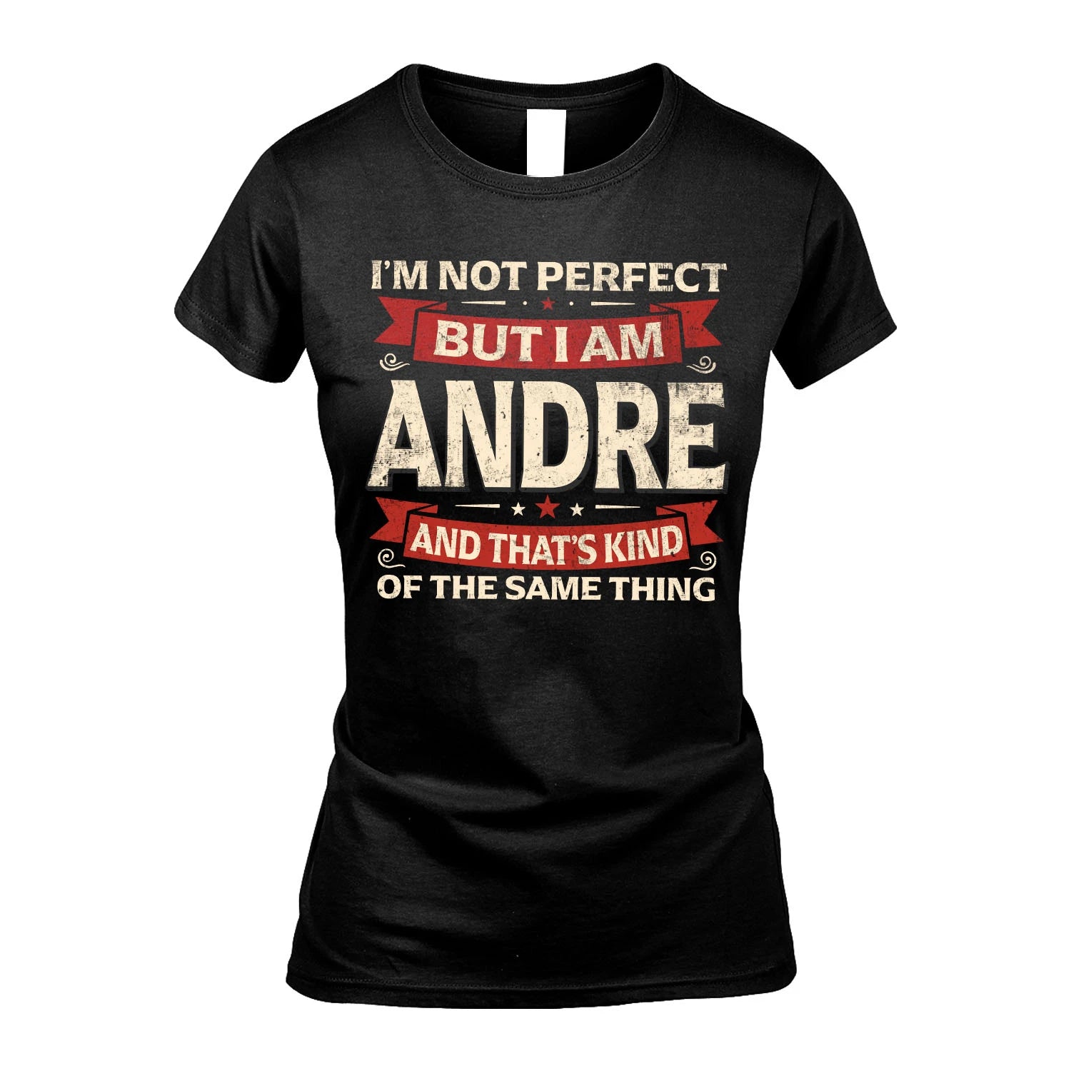 ANDRE 13K1-566 I'm Not Perfect But I Am...