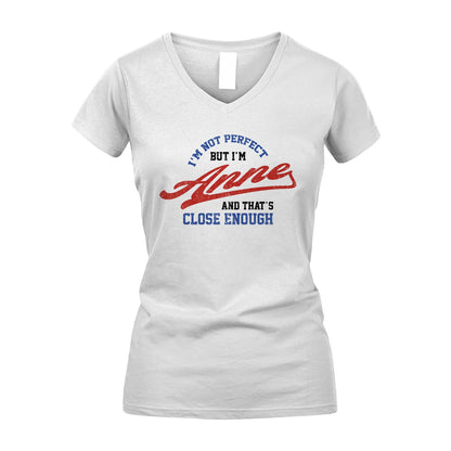 I'm Not Perfect But I'm Your Name And That's Close Enough Shirt ANNE M1-27
