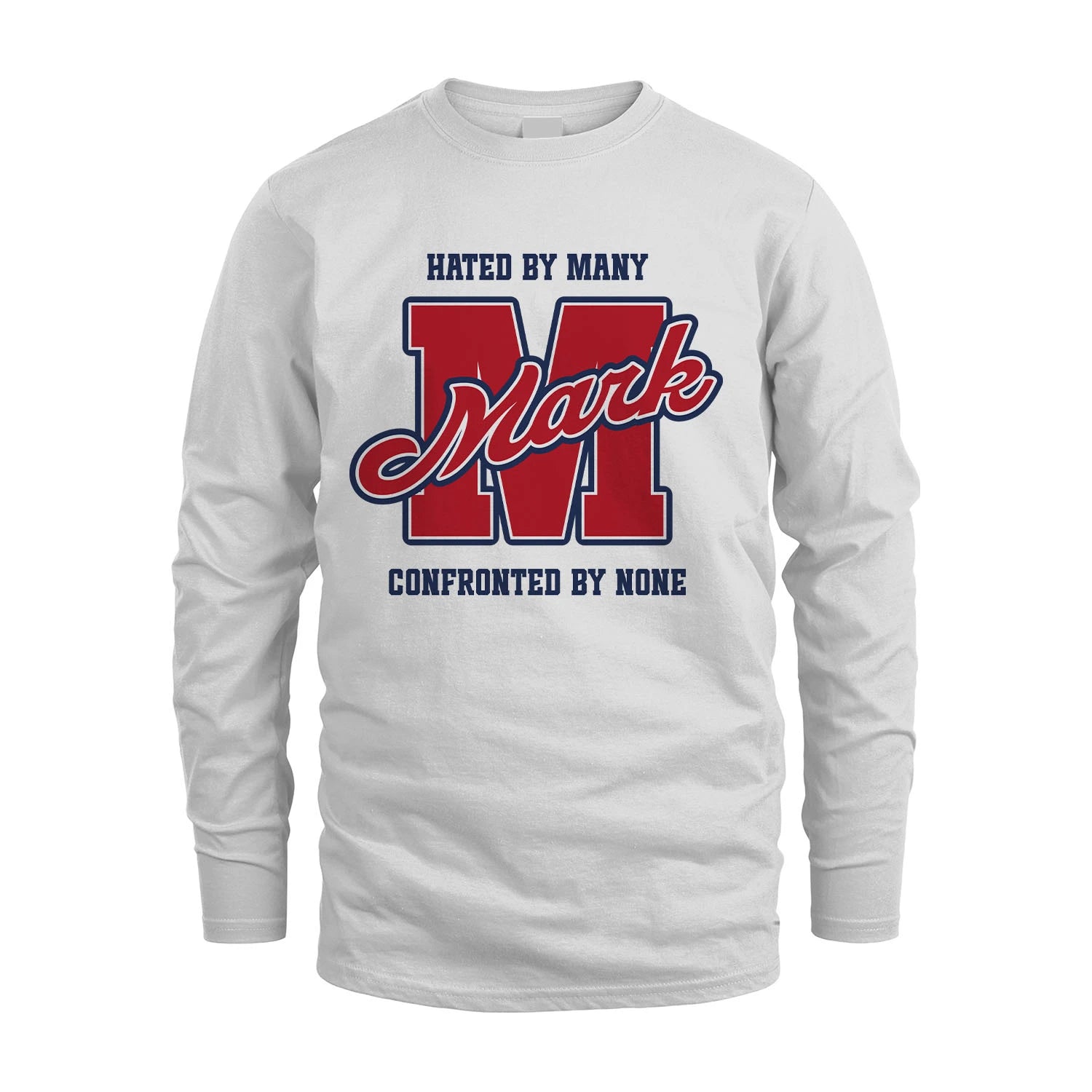 Hated By Many Confronted By None Personalized Name Shirt MARK M1-8