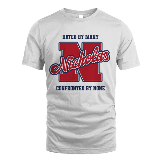 Hated By Many Confronted By None Personalized Name Shirt NICHOLAS M1-8