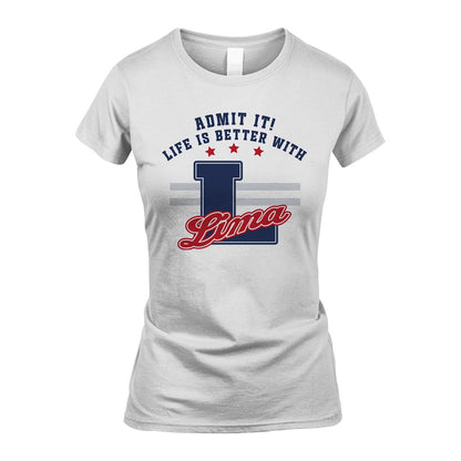 Admit It Life Is Better With Your Name Custom Shirt LIMA M1-20