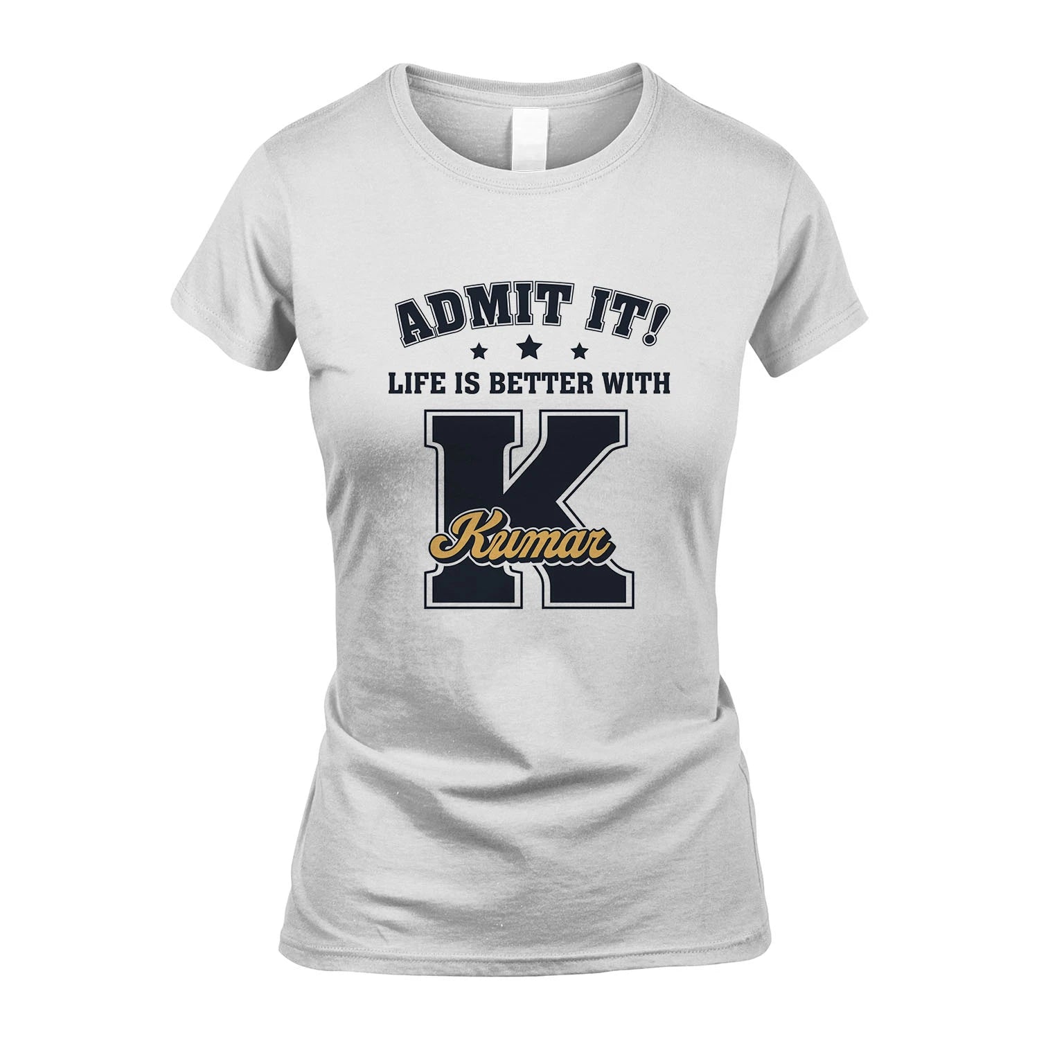 Life Is Better With Your Name Shirt KUMAR M1-17