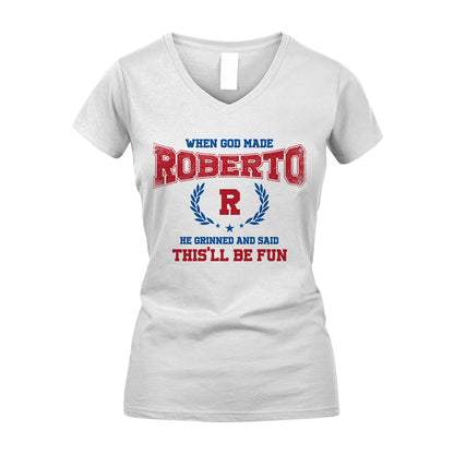 When God Made He Grinned And Said This'll Be Fun Shirt ROBERTO M1-12