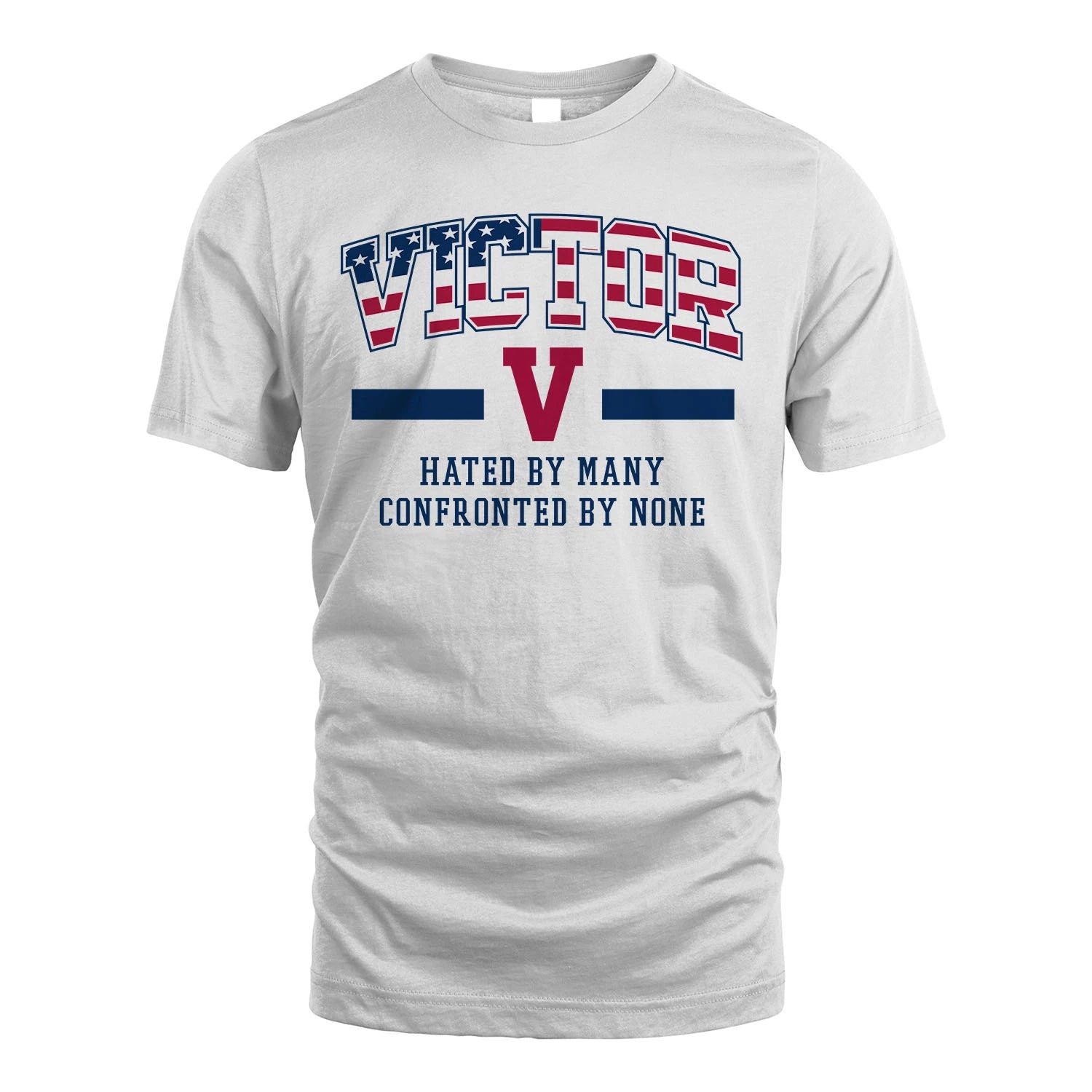 Hated By Many Confronted By None America Shirt VICTOR M1-10