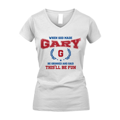When God Made He Grinned And Said This'll Be Fun Shirt GARY M1-12