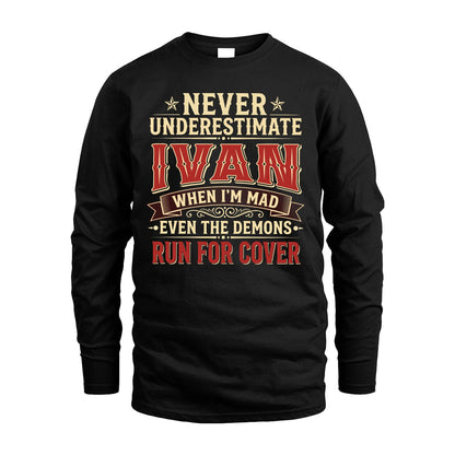 Never Underestimate When I'm Mad Shirt IVAN M1-4