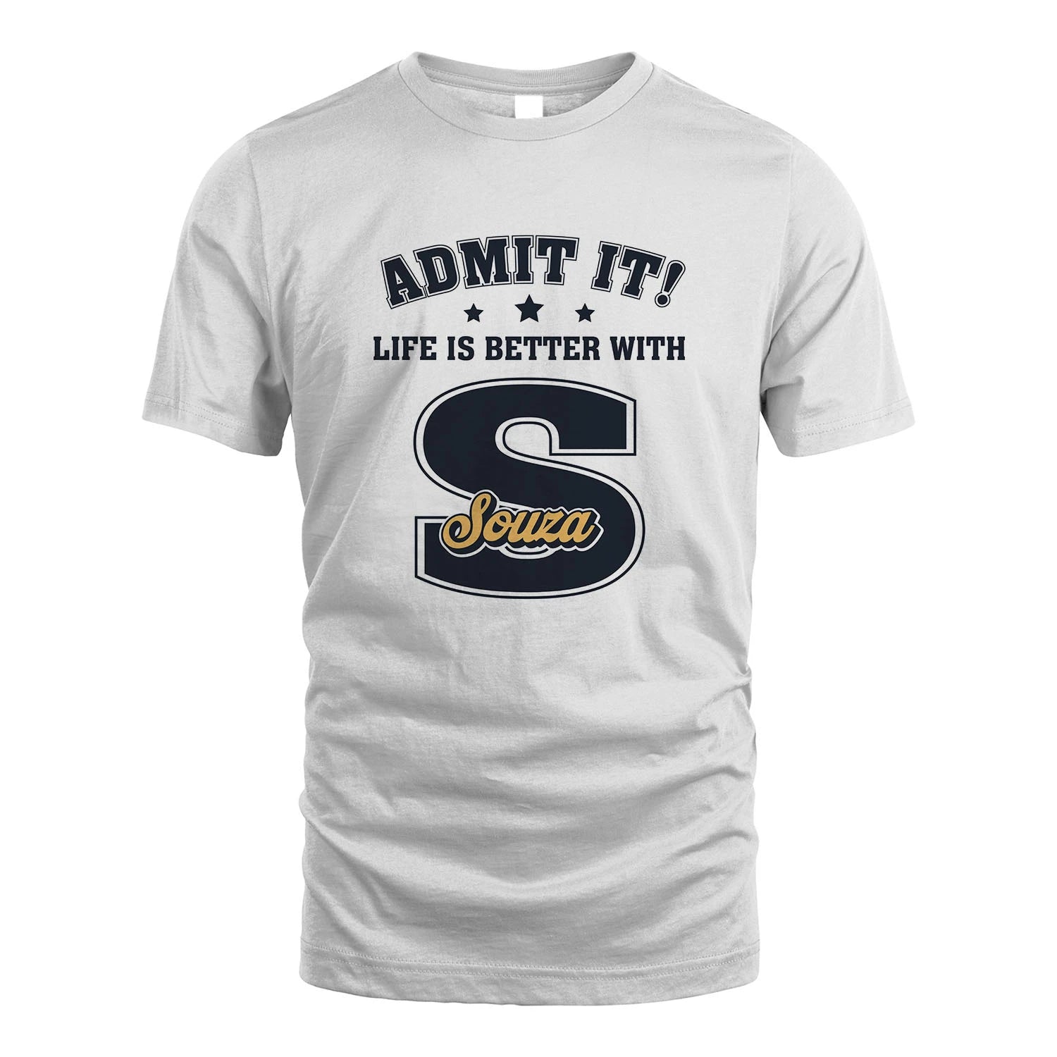 Life Is Better With Your Name Shirt SOUZA M1-17
