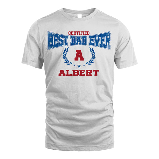 Certified Best Dad Ever Shirt ALBERT M1-11